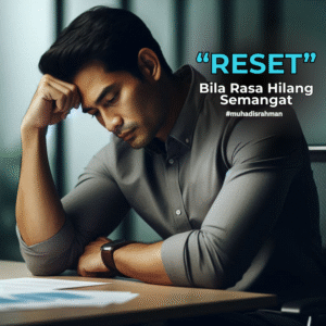 Cara ‘Reset’ Bila Rasa Hilang Semangat