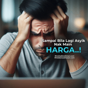 SAMPAI BILA LAGI ASYIK NAK MAIN HARGA?