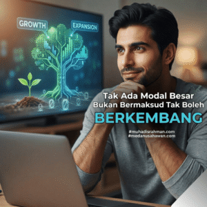 Tak Ada Modal Besar Bukan Bermaksud Tak Boleh Berkembang